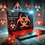 10 Signs Your Computer Has a Virus: How to Detect and Protect Your System