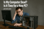 Is My Computer Dead? Is It Time for a New PC?