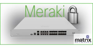 Picking the Right Firewall: Exploring the Power of Cisco Meraki Firewalls